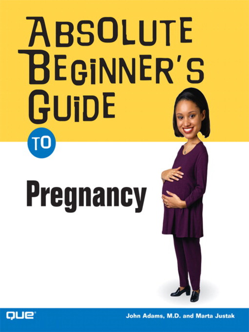 Title details for Absolute Beginner's Guide to Pregnancy by John Adams M.D. - Wait list